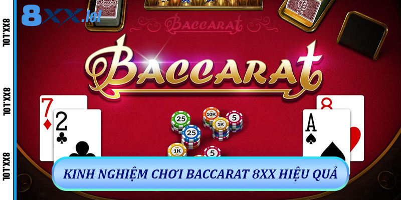 Baccarat 8XX - Hướng Dẫn Chơi, Chiến Thuật Và Kinh Nghiệm 6 Kinh Nghiệm Chơi Baccarat 8XX Hiệu Quả