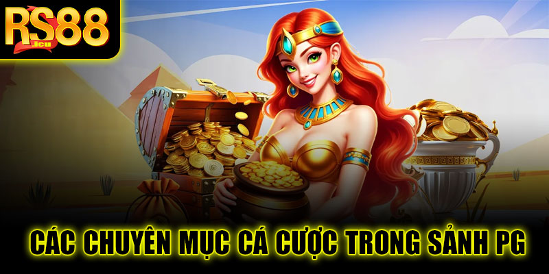 Khám phá Sảnh PG – Thiên đường game đổi thưởng tại RS88 8 Các chuyên mục cá cược trong sảnh PG