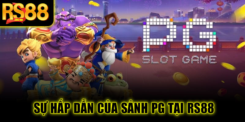 Khám phá Sảnh PG – Thiên đường game đổi thưởng tại RS88 7 Sự hấp dẫn của sảnh PG tại RS88